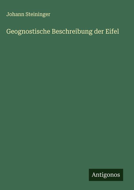 Johann Steininger: Geognostische Beschreibung der Eifel, Buch