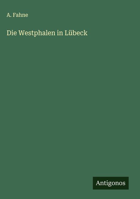 A. Fahne: Die Westphalen in Lübeck, Buch