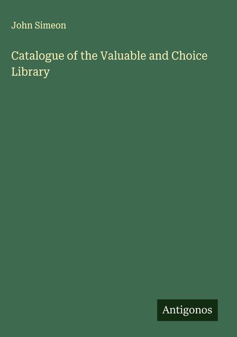 John Simeon: Catalogue of the Valuable and Choice Library, Buch