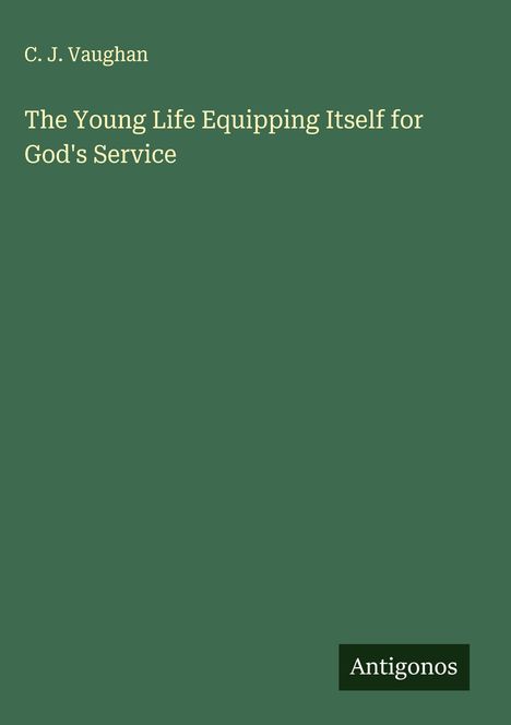 C. J. Vaughan: The Young Life Equipping Itself for God's Service, Buch