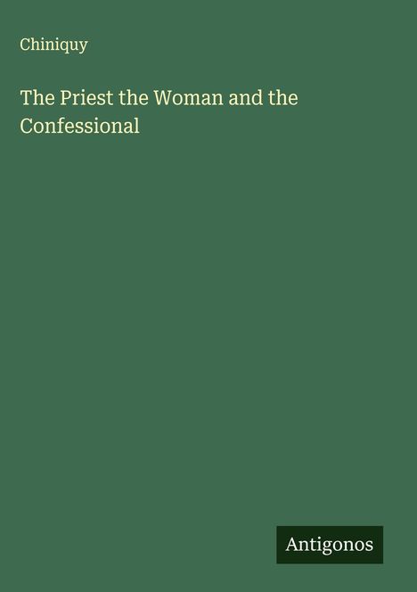 Chiniquy: The Priest the Woman and the Confessional, Buch