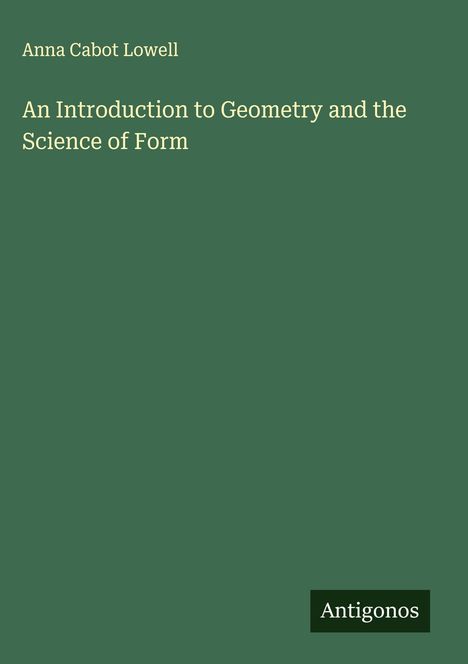 Anna Cabot Lowell: An Introduction to Geometry and the Science of Form, Buch