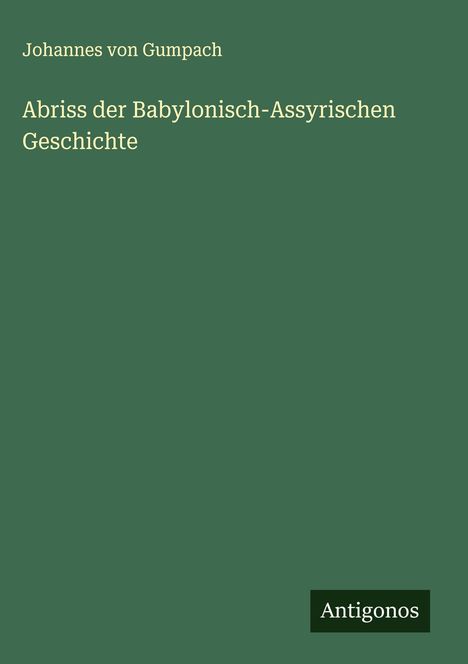 Johannes Von Gumpach: Abriss der Babylonisch-Assyrischen Geschichte, Buch