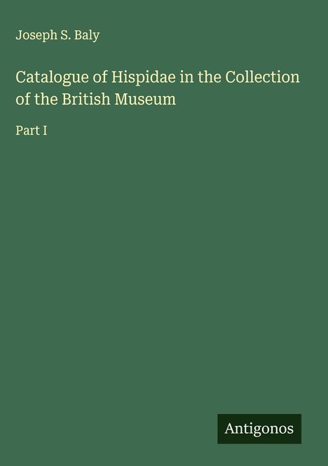 Joseph S. Baly: Catalogue of Hispidae in the Collection of the British Museum, Buch