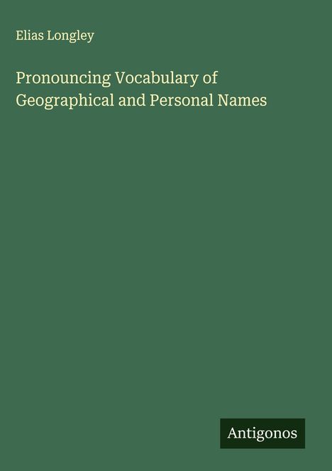 Elias Longley: Pronouncing Vocabulary of Geographical and Personal Names, Buch