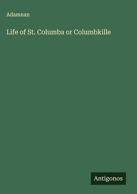 Adamnan: Life of St. Columba or Columbkille, Buch