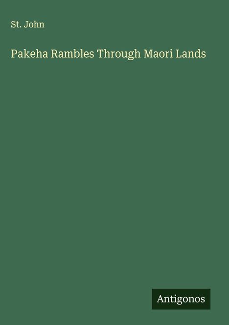 St. John: Pakeha Rambles Through Maori Lands, Buch