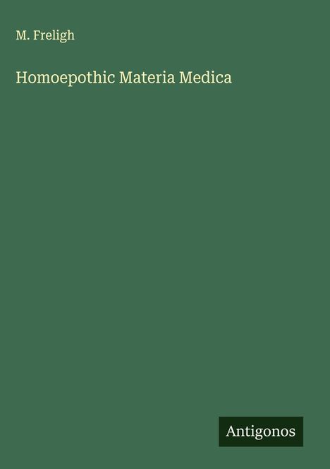 M. Freligh: Homoepothic Materia Medica, Buch