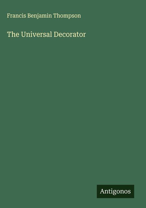 Francis Benjamin Thompson: The Universal Decorator, Buch