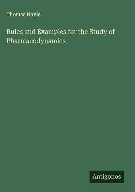 Thomas Hayle: Rules and Examples for the Study of Pharmacodynamics, Buch