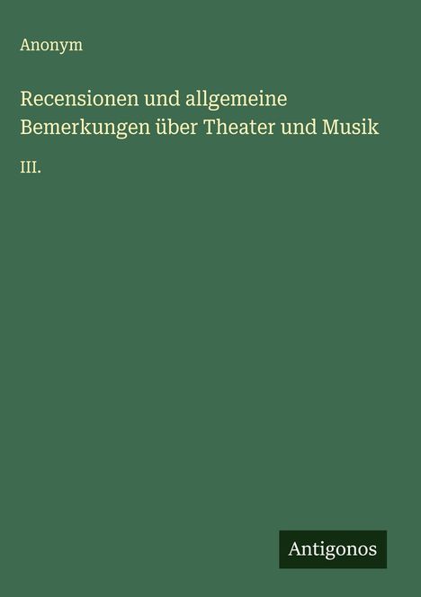 Anonym: Recensionen und allgemeine Bemerkungen über Theater und Musik, Buch