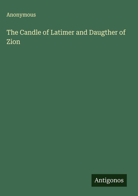 Anonymous: The Candle of Latimer and Daugther of Zion, Buch