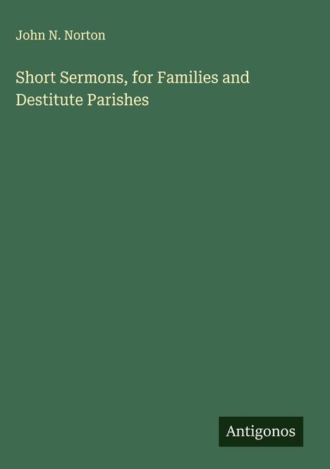 John N. Norton: Short Sermons, for Families and Destitute Parishes, Buch