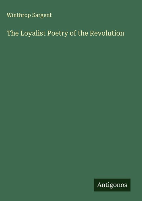 Winthrop Sargent: The Loyalist Poetry of the Revolution, Buch