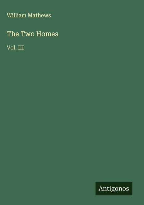 William Mathews: The Two Homes, Buch