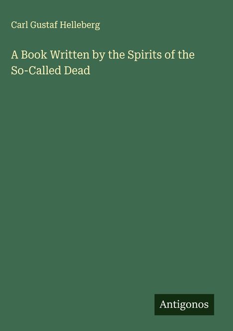 Carl Gustaf Helleberg: A Book Written by the Spirits of the So-Called Dead, Buch