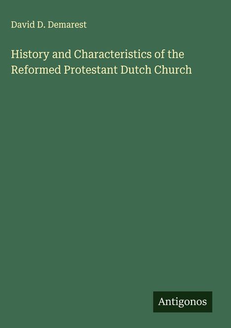 David D. Demarest: History and Characteristics of the Reformed Protestant Dutch Church, Buch