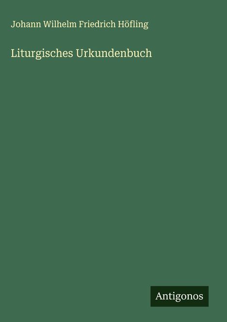 Johann Wilhelm Friedrich Höfling: Liturgisches Urkundenbuch, Buch