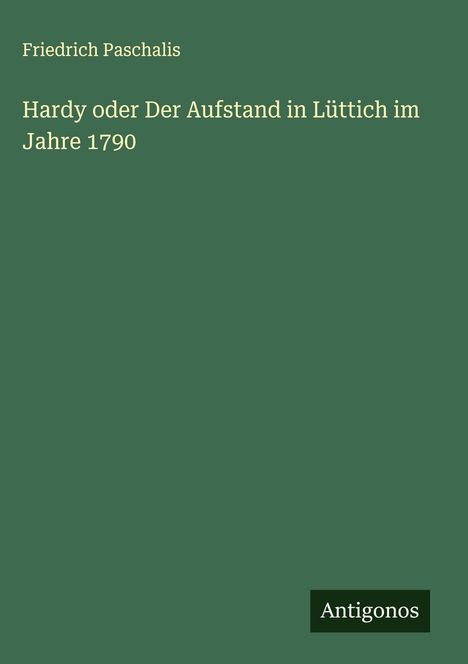 Friedrich Paschalis: Hardy oder Der Aufstand in Lüttich im Jahre 1790, Buch
