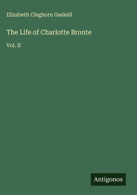 Elizabeth Cleghorn Gaskell: The Life of Charlotte Bronte, Buch