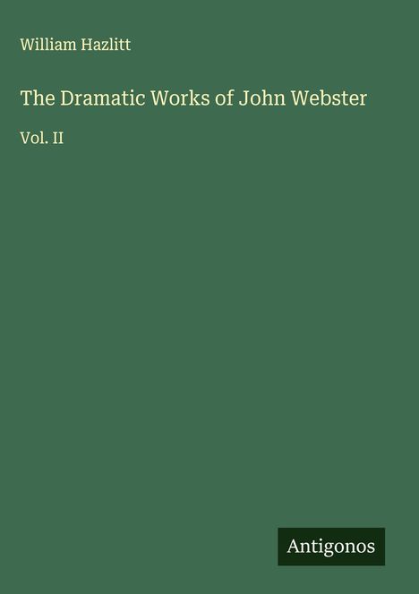 William Hazlitt: The Dramatic Works of John Webster, Buch