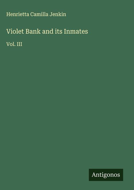 Henrietta Camilla Jenkin: Violet Bank and its Inmates, Buch
