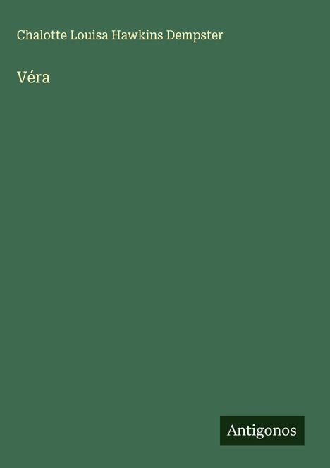 Chalotte Louisa Hawkins Dempster: Véra, Buch
