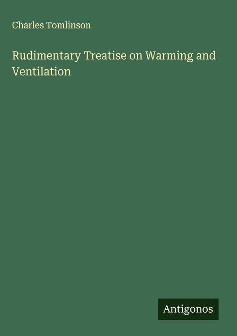 Charles Tomlinson: Rudimentary Treatise on Warming and Ventilation, Buch