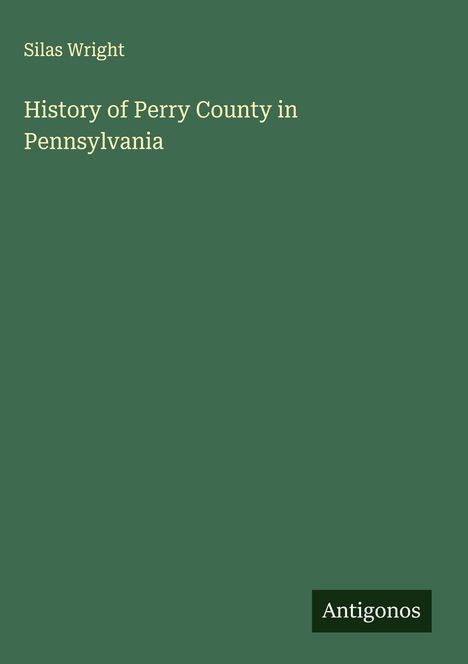 Silas Wright: History of Perry County in Pennsylvania, Buch