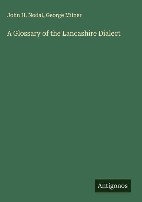 John H. Nodal: A Glossary of the Lancashire Dialect, Buch