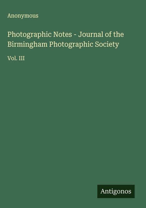 Anonymous: Photographic Notes - Journal of the Birmingham Photographic Society, Buch