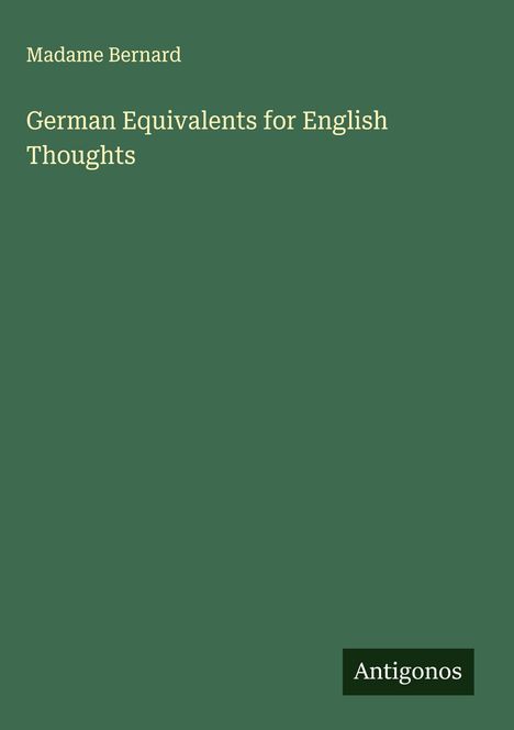 Madame Bernard: German Equivalents for English Thoughts, Buch