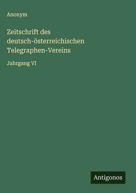 Anonym: Zeitschrift des deutsch-österreichischen Telegraphen-Vereins, Buch