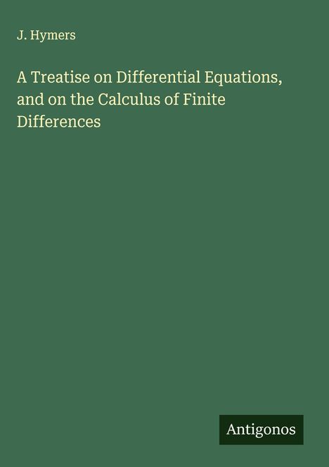 J. Hymers: A Treatise on Differential Equations, and on the Calculus of Finite Differences, Buch