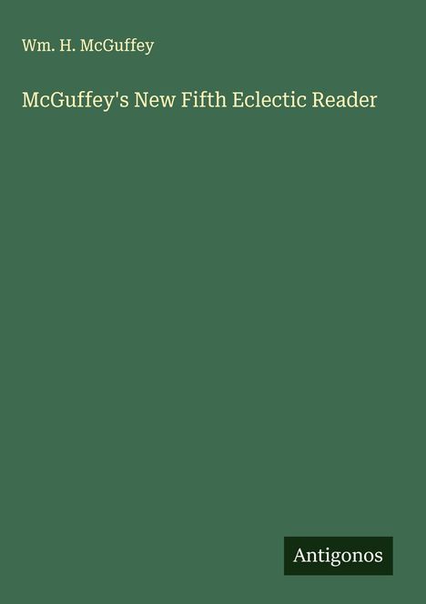 Wm. H. McGuffey: McGuffey's New Fifth Eclectic Reader, Buch