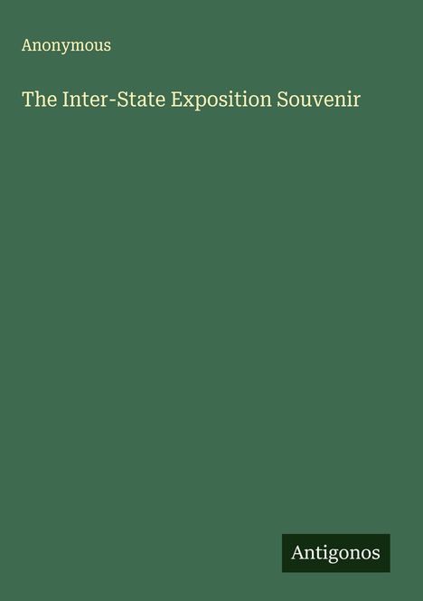 Anonymous: The Inter-State Exposition Souvenir, Buch