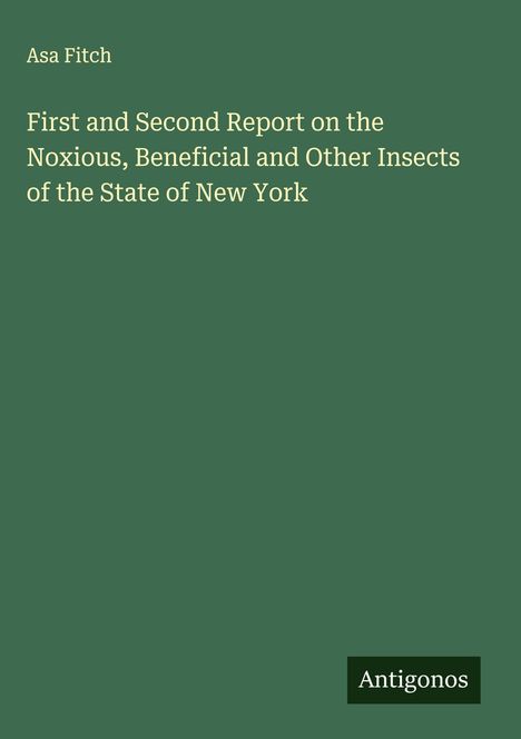 Asa Fitch: First and Second Report on the Noxious, Beneficial and Other Insects of the State of New York, Buch