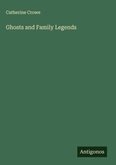 Catherine Crowe: Ghosts and Family Legends, Buch