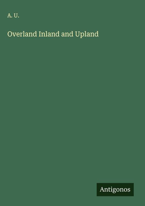 A. U.: Overland Inland and Upland, Buch