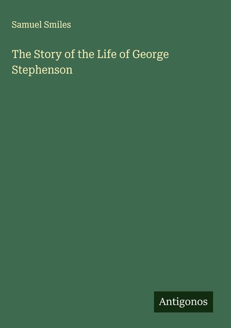 Samuel Smiles: The Story of the Life of George Stephenson, Buch