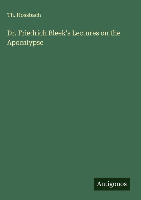 Th. Hossbach: Dr. Friedrich Bleek's Lectures on the Apocalypse, Buch