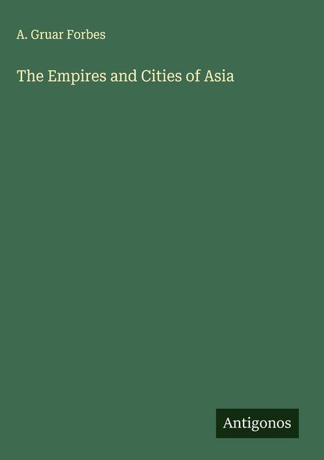 A. Gruar Forbes: The Empires and Cities of Asia, Buch