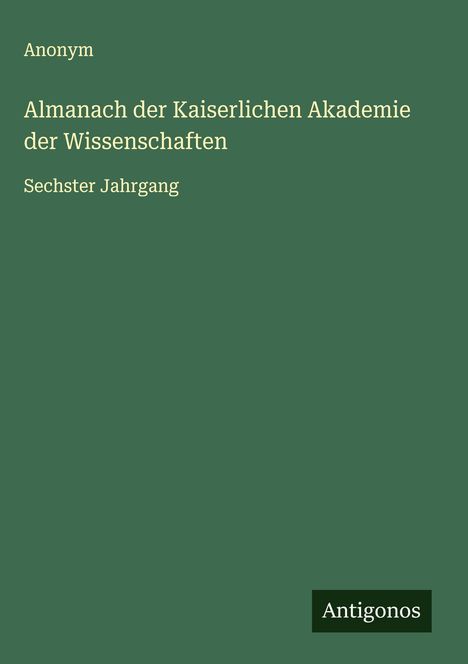 Anonym: Almanach der Kaiserlichen Akademie der Wissenschaften, Buch