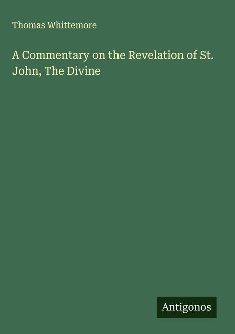 Thomas Whittemore: A Commentary on the Revelation of St. John, The Divine, Buch