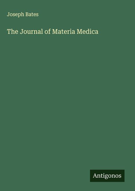Joseph Bates: The Journal of Materia Medica, Buch