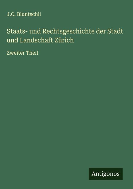 J. C. Bluntschli: Staats- und Rechtsgeschichte der Stadt und Landschaft Zürich, Buch