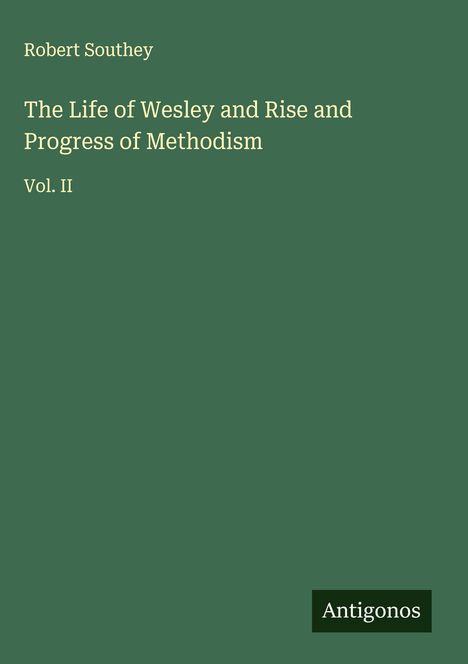Robert Southey: The Life of Wesley and Rise and Progress of Methodism, Buch