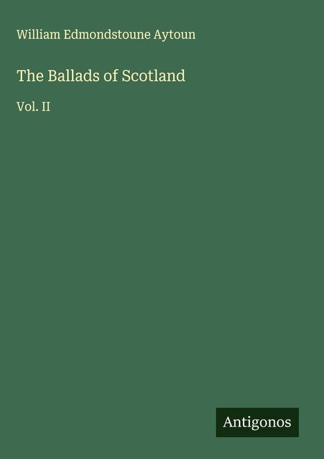 William Edmondstoune Aytoun: The Ballads of Scotland, Buch