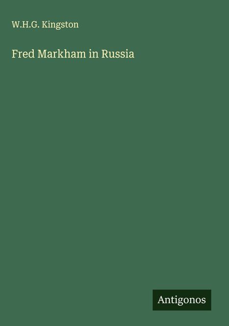 W. H. G. Kingston: Fred Markham in Russia, Buch