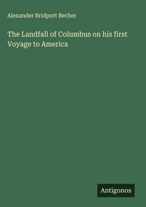 Alexander Bridport Becher: The Landfall of Columbus on his first Voyage to America, Buch
